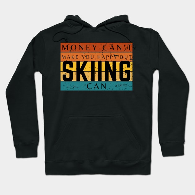 Money Can't Make You Happy But Skiing Can Hoodie by HobbyAndArt